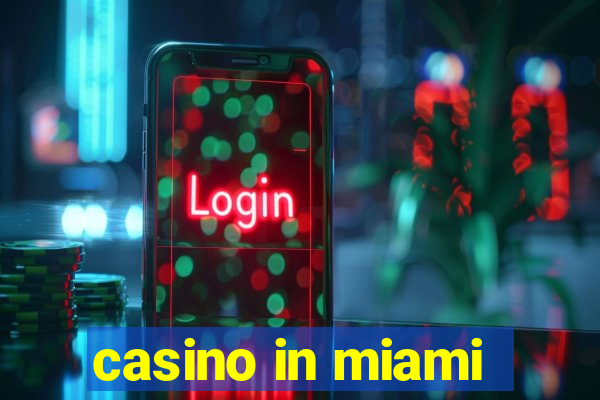 casino in miami